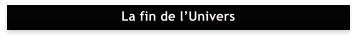 La fin de lUnivers